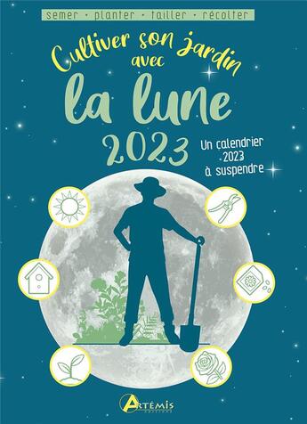 Couverture du livre « Cultiver son jardin avec la lune (édition 2023) » de Alice Delvaille aux éditions Artemis