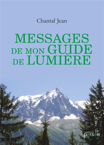 Couverture du livre « Messages de mon guide de lumière » de Jean Chantal aux éditions Persee