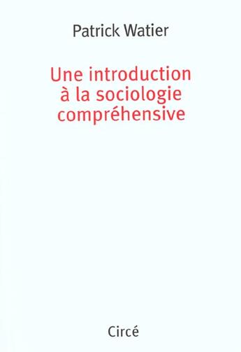 Couverture du livre « Introduction a la sociologie comprehensive » de Patrick Watier aux éditions Circe