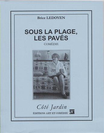 Couverture du livre « Sous la plage, les pavés » de Brice Ledoyen aux éditions Art Et Comedie