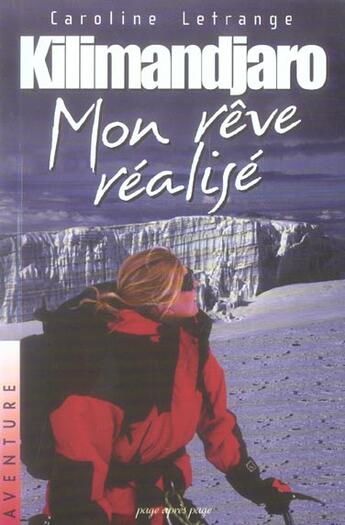 Couverture du livre « Kilimandjaro Mon Reve Realise » de Caroline Letrange aux éditions Page Apres Page