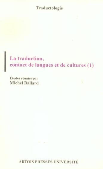 Couverture du livre « La traduction, contact de langues et de cultures (1) » de Michel Ballard aux éditions Pu D'artois