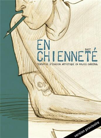 Couverture du livre « En chienneté : tentative d'évasion artistique en milieu carcéral » de Bast aux éditions La Boite A Bulles