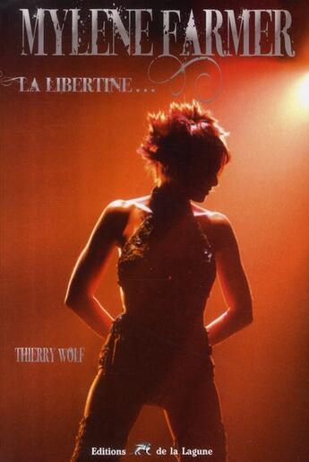 Couverture du livre « Mylène Farmer ; la libertine... » de Thierry Wolf aux éditions La Lagune