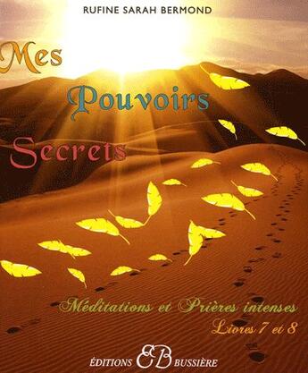 Couverture du livre « Mes pouvoirs secrets ; méditations et prières intenses ; Tome 7 et Tome 8 » de Rufine Sarah Bermond aux éditions Bussiere