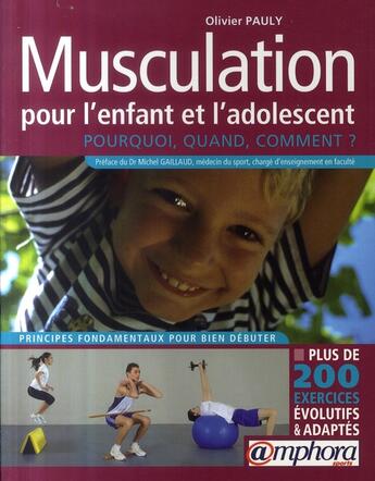 Couverture du livre « Musculation pour l'enfant et l'adolescent ; pourquoi, quand, comment ? » de Olivier Pauly aux éditions Amphora