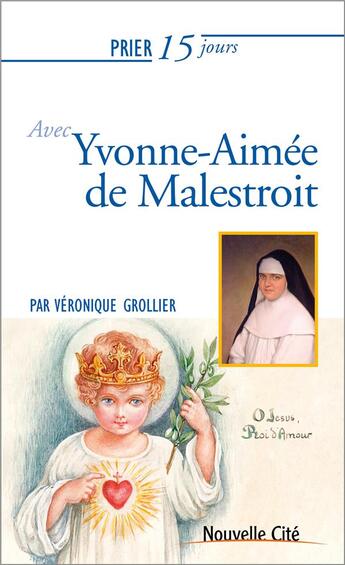 Couverture du livre « Prier 15 jours avec... Tome 207 : Yvonne-Aimée de Malestroit » de Veronique Grollier aux éditions Nouvelle Cite