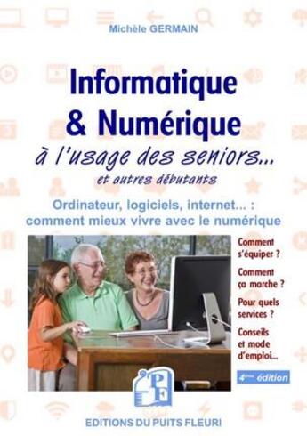 Couverture du livre « Informatique & numérique ; à l'usage des seniors et autres débutants (4e édition) » de Michele Germain aux éditions Puits Fleuri