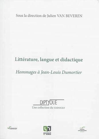 Couverture du livre « Litterature, langue et didactique. hommages a jean-louis dumortier » de Julien Van Beveren aux éditions Pu De Namur