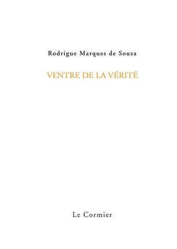 Couverture du livre « Ventre de la vérité » de Rodrigue Marques De Souza aux éditions Cormier