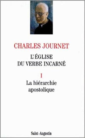 Couverture du livre « L'Eglise du verbe incarné Tome 1 ; la hiérarchie apostolique » de Charles Journet aux éditions Saint Augustin