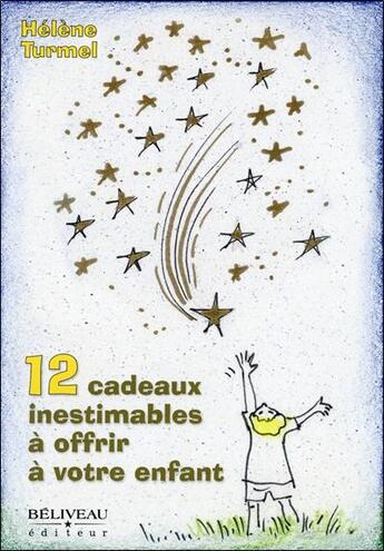 Couverture du livre « 12 cadeaux inestimables à offrir à votre enfant » de Helene Turmel aux éditions Beliveau