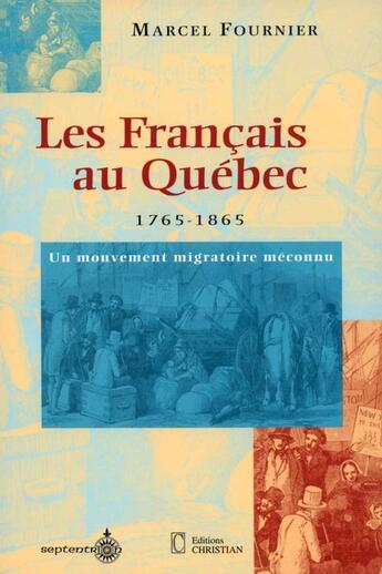 Couverture du livre « Les Français au Québec, 1765-1865 » de Fournier Marcel aux éditions Pu Du Septentrion