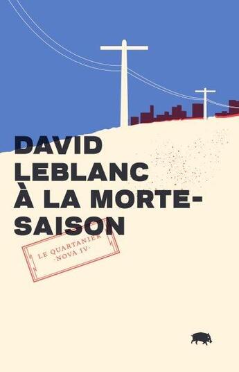 Couverture du livre « A la morte-saison » de David Leblanc aux éditions Le Quartanier