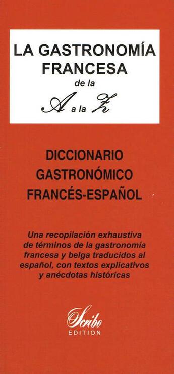 Couverture du livre « La gastronomía Francesa de la A a la Z (diccionario gastronomico francés-espanol) ; dictionnaire gastronomique explicatif français-espagnol » de Genevieve De Temmerman aux éditions Gdt Publication