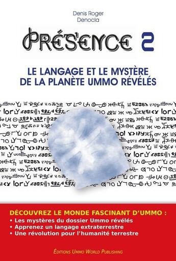 Couverture du livre « Présence t.2 ; le langage et le mystère de la planète Ummo révélés » de Denis Roger Denocla aux éditions Ummo World Publishing