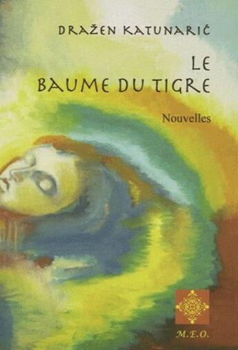 Couverture du livre « Le baume du tigre » de Drazen Katunaric aux éditions Meo