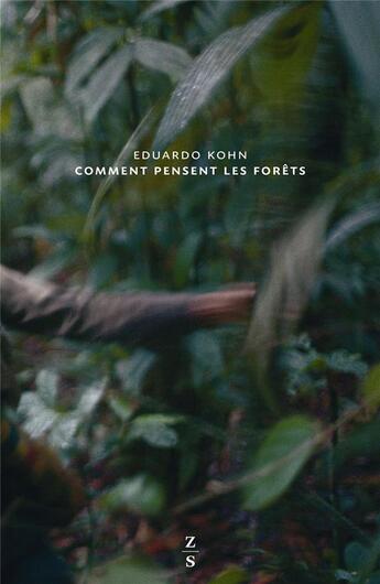 Couverture du livre « Comment pensent les forêts » de Eduardo Kohn aux éditions Zones Sensibles