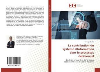 Couverture du livre « La contribution du systeme d'Information dans le processus decisionnel : Etude empirique de la performance decisionnelle dans le secteur industriel » de Bérenger Boittin aux éditions Editions Universitaires Europeennes