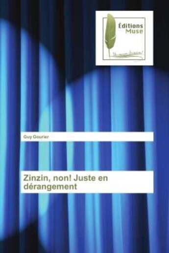 Couverture du livre « Zinzin, non! Juste en dérangement » de Guy Gourier aux éditions Muse