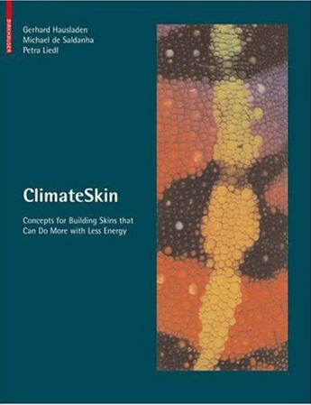 Couverture du livre « Climateskin ; concept building skins that can do more with less energy » de Gerhard Hausladen et Michael De Saldanha et Petra Liedl aux éditions Birkhauser