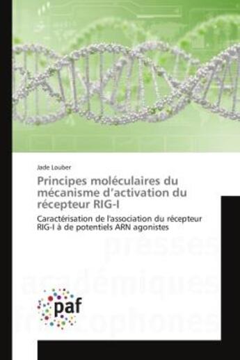 Couverture du livre « Principes moleculaires du mecanisme d'activation du recepteur rig-i - caracterisation de l'associati » de Louber Jade aux éditions Presses Academiques Francophones