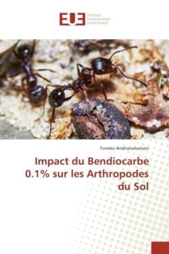 Couverture du livre « Impact du Bendiocarbe 0.1% sur les Arthropodes du Sol » de Fumiko Andrianaharison aux éditions Editions Universitaires Europeennes