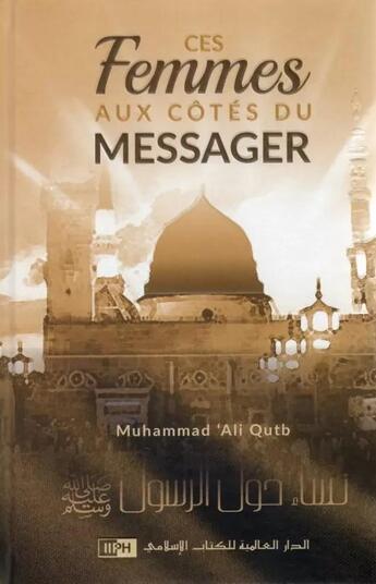 Couverture du livre « Ces femmes aux côtés du Messager » de Muhammed Qutb aux éditions Iiph