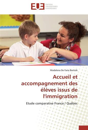 Couverture du livre « Accueil et accompagnement des élèves issus de l'immigration » de Madalena De Faria Bortnik aux éditions Editions Universitaires Europeennes