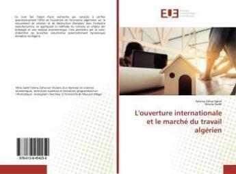 Couverture du livre « L'ouverture internationale et le marché du travail algérien » de Fatima Zohra Saket aux éditions Editions Universitaires Europeennes