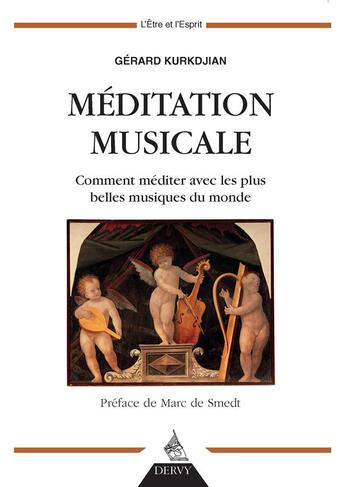 Couverture du livre « Musique et méditation ; comment méditer avec les plus belles musiques du monde » de Kurkdjian Gerard aux éditions Dervy