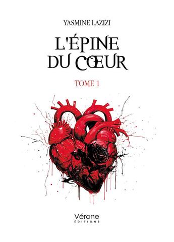 Couverture du livre « L'épine du coeur Tome 1 » de Yasmine Lazizi aux éditions Verone