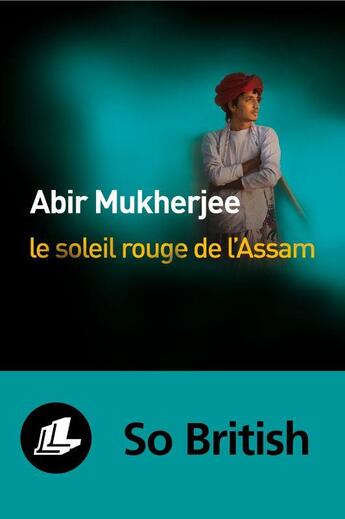 Couverture du livre « Le soleil rouge de l'Assam » de Abir Mukherjee aux éditions Liana Levi
