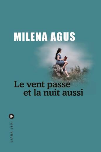 Couverture du livre « Le vent passe et la nuit aussi » de Milena Agus aux éditions Liana Levi