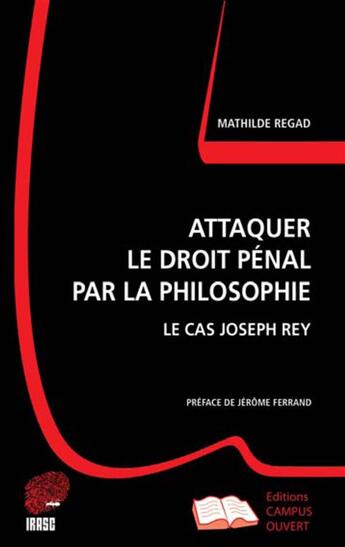 Couverture du livre « Attaquer le droit penal par la philosophie - le cas joseph rey » de  aux éditions Campus Ouvert