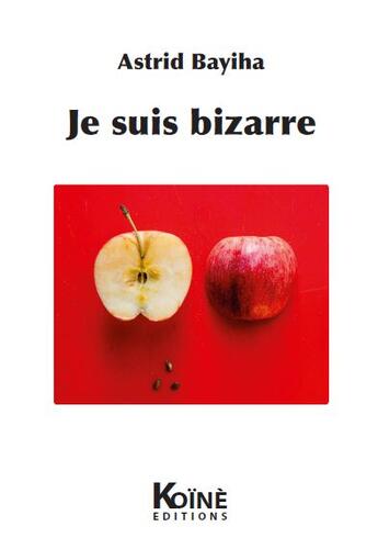 Couverture du livre « Je suis bizarre » de Astrid Bayiha aux éditions Koine