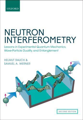 Couverture du livre « Neutron Interferometry: Lessons in Experimental Quantum Mechanics » de Werner Samuel A aux éditions Oup Oxford