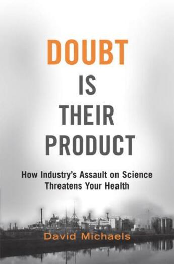 Couverture du livre « Doubt is Their Product: How Industry's Assault on Science Threatens Yo » de David Michaels aux éditions Oxford University Press Usa