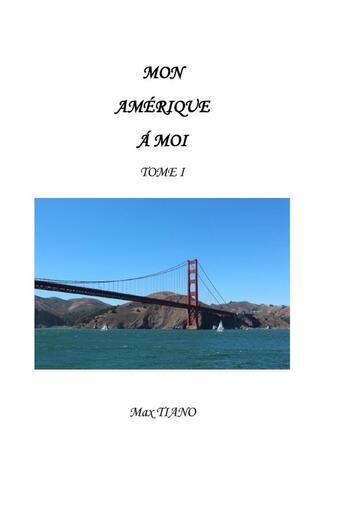 Couverture du livre « Mon amerique a moi tome 1 » de Max Tiano aux éditions Lulu