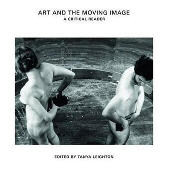 Couverture du livre « Art and the moving image a critical reader » de Leighton Tanya aux éditions Tate Gallery