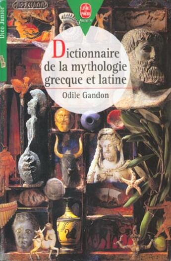 Couverture du livre « Dictionnaire de la mythologie grecque et latine » de Gandon-O aux éditions Le Livre De Poche Jeunesse