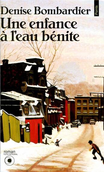 Couverture du livre « Une enfance à l'eau bénite » de Denise Bombardier aux éditions Points