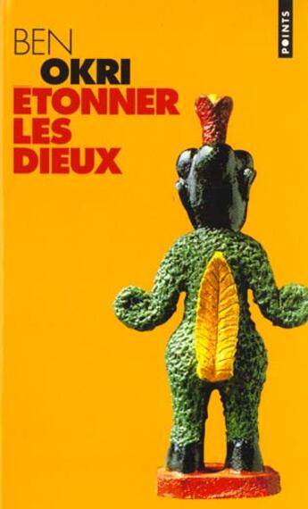 Couverture du livre « Etonner les dieux » de Ben Okri aux éditions Points