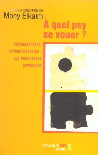 Couverture du livre « A quel psy se vouer ? - psychanalyses, psychotherapies : les principales approches » de  aux éditions Seuil