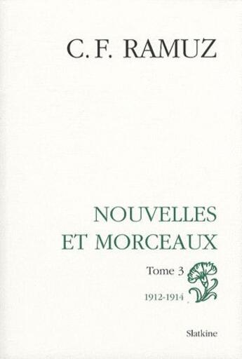 Couverture du livre « Nouvelles et morceaux t.3 ; 1912-1914 » de Ramuz Cf aux éditions Slatkine