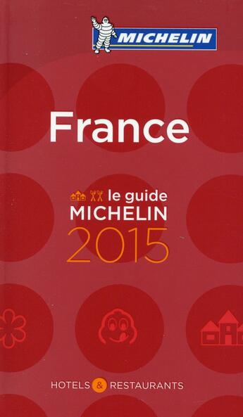 Couverture du livre « France ; le guide Michelin 2015 » de Collectif Michelin aux éditions Michelin