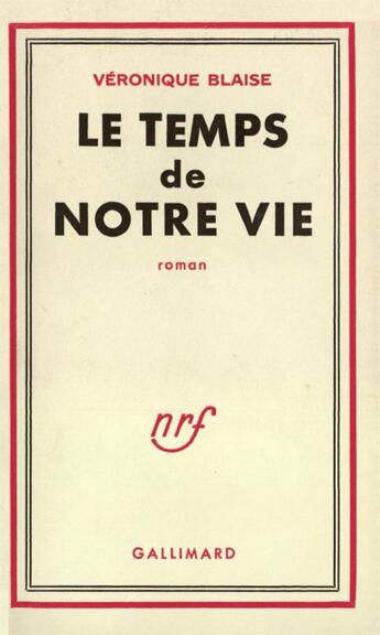 Couverture du livre « Le temps de notre vie » de Blaise Veronique aux éditions Gallimard