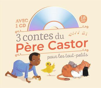 Couverture du livre « 3 contes du pere castor pour les tout-petits » de  aux éditions Pere Castor