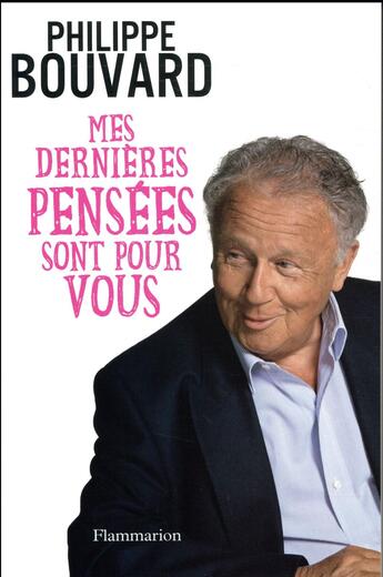 Couverture du livre « Mes dernières pensées sont pour vous » de Philippe Bouvard aux éditions Flammarion