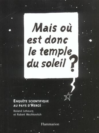 Couverture du livre « Mais ou est donc le temple du soleil ? - enquete scientifique au pays d'herge » de Lehoucq/Mochkovitch aux éditions Flammarion